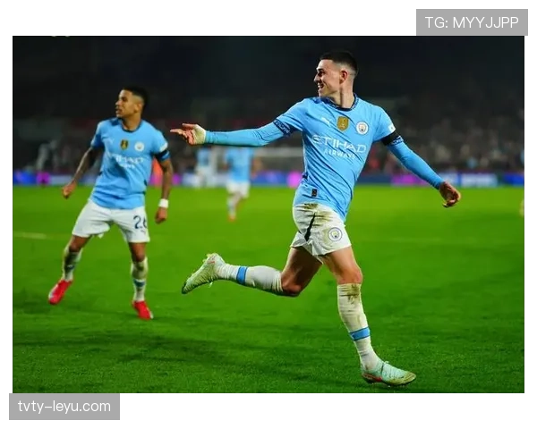 福登左脚神技再现，关键进球助曼城取胜状态回暖