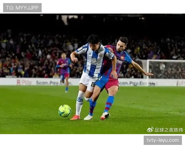 西甲焦点战：西班牙人状态回升，主场迎战巴萨引球迷期待